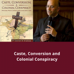 Caste, Conversion and Colonial Conspiracy