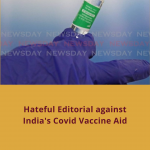Hateful Editorial against India’s Covid Vaccine Aid