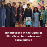 Hindudvesha in the Guise of Pluralism, Secularism and Social Justice