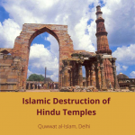 Islamic Destruction of Hindu Temples: In their Own Words (1)