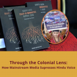 Through the Colonial Lens: How Mainstream Media Narratives Erase Hindu Voices