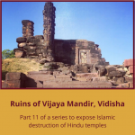 Islamic Destruction of Hindu Temples: In their Own Words (11)