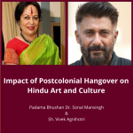 Impact of Post Colonial Hangover on Hindu Arts and Culture (H3 Conference, Day 5 Panel 1)